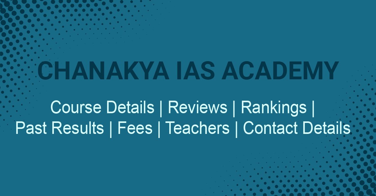Leading IAS coaching academy in India: Chanakya IAS Academy