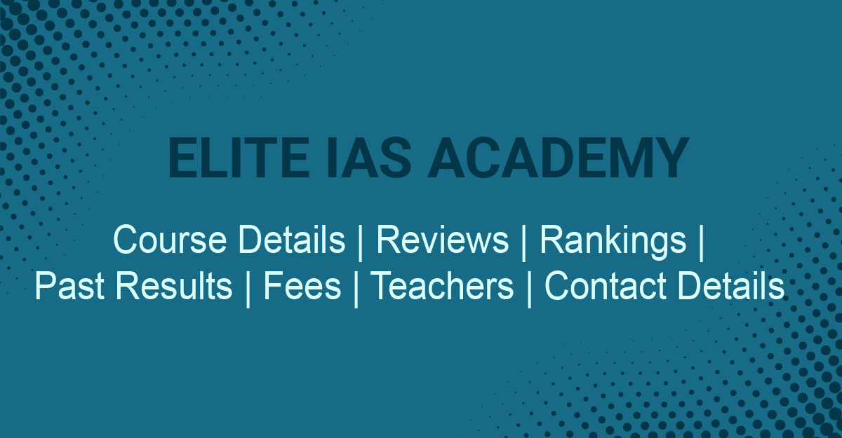 Prime ranked IAS Coaching : Elite IAS Academy