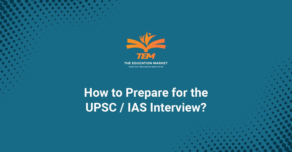 Prepare UPSC/IAS Interview with Best Tips for Aspirants of UPSC