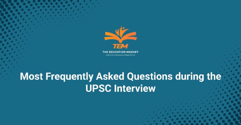 Frequently Asked Questions during UPSC Interview