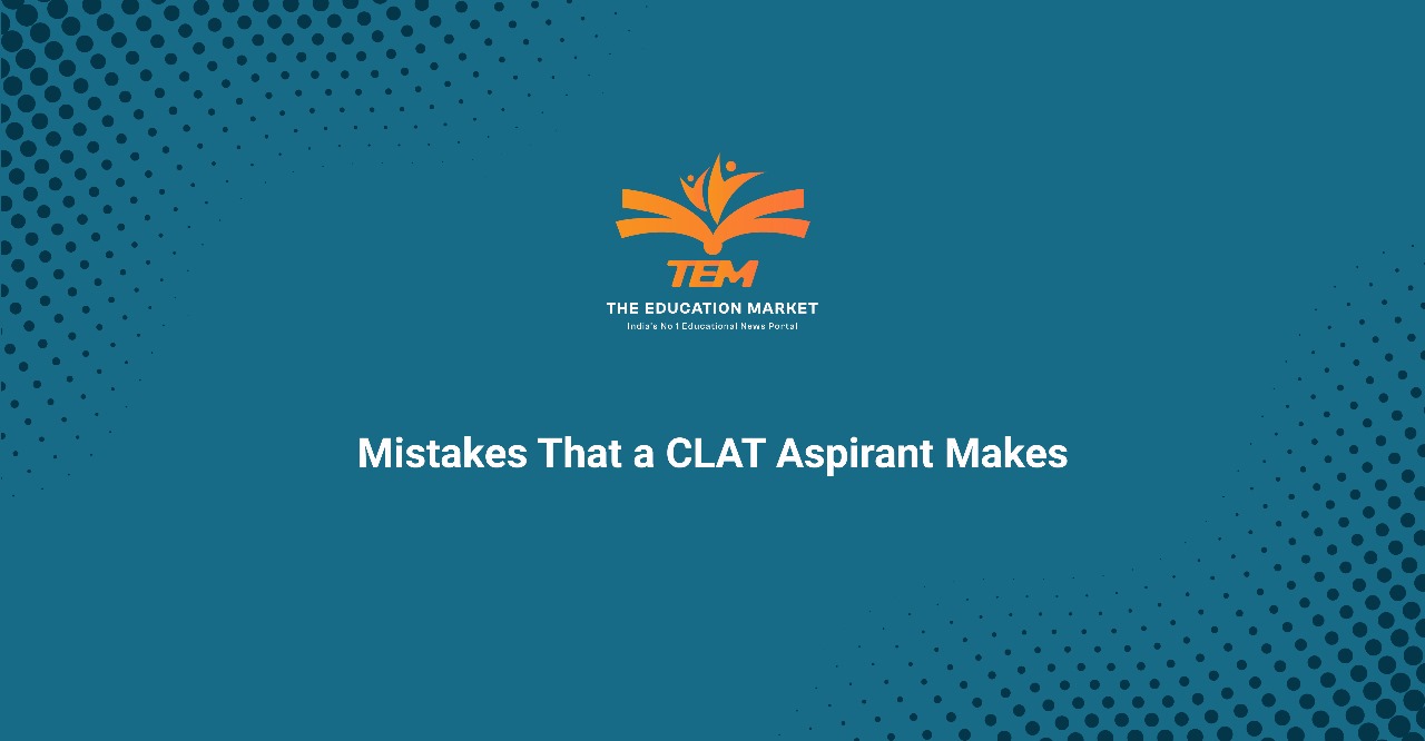 Mistakes That a CLAT Aspirant Makes