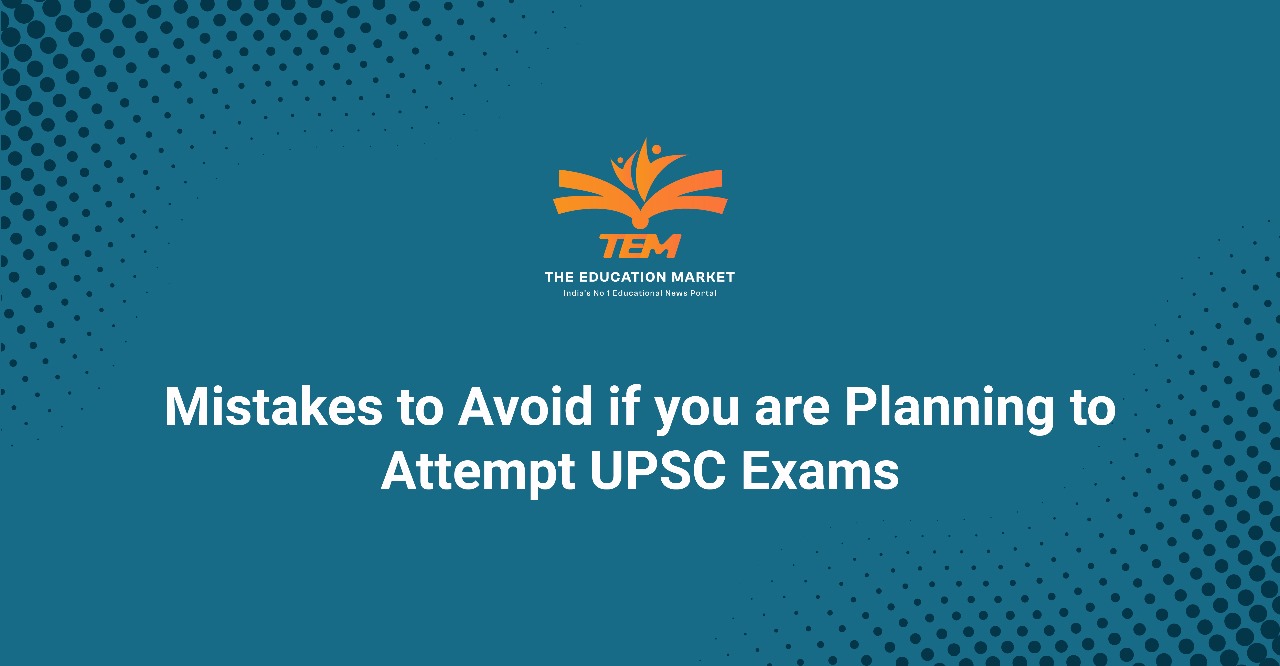 Mistakes to Avoid in Attempt UPSC Exams