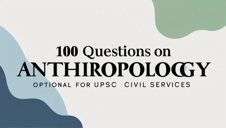 100 Questions on Anthropology Optional for UPSC Civil Services