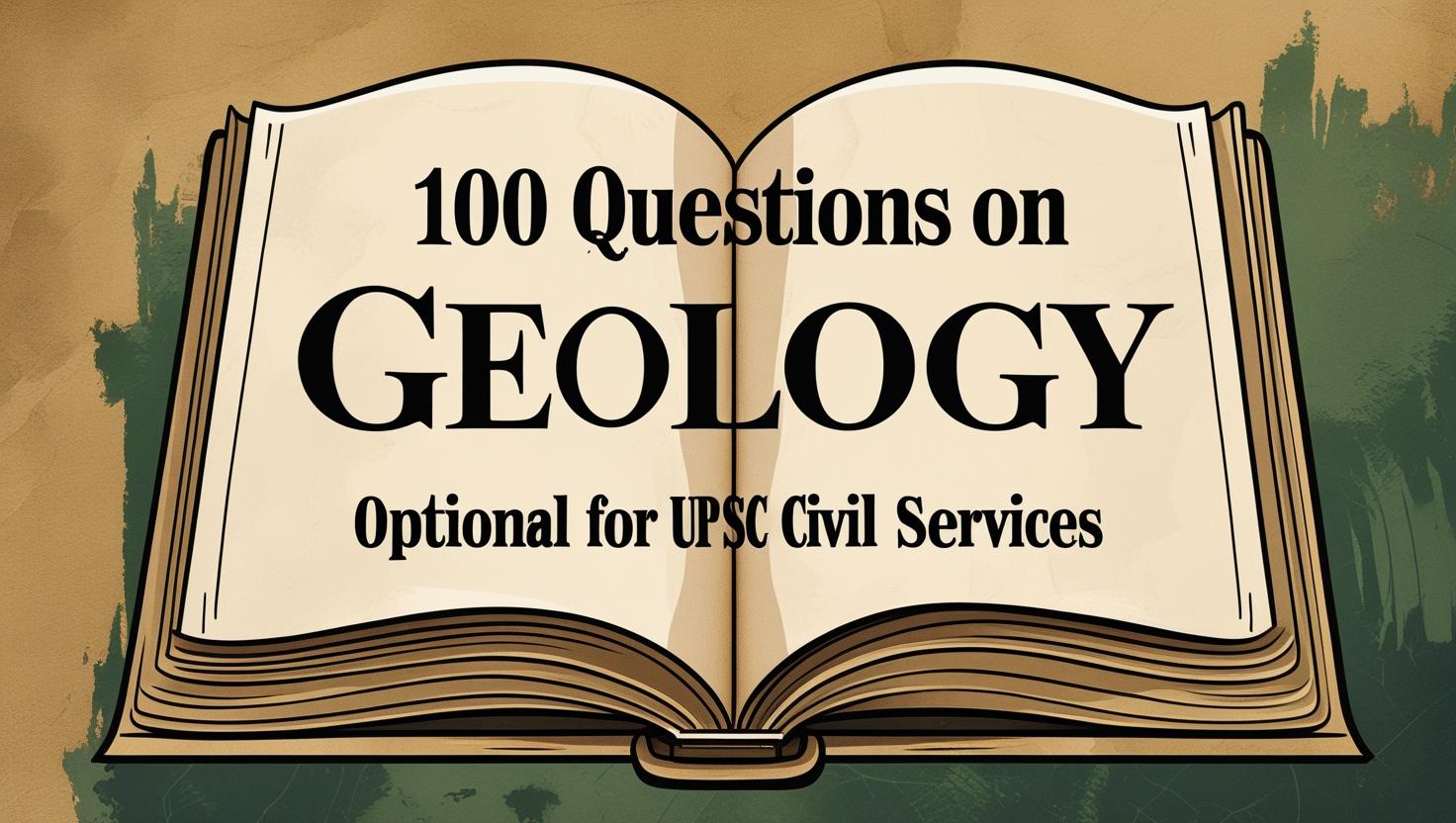 100 Questions on Geology Optional for UPSC Civil Services