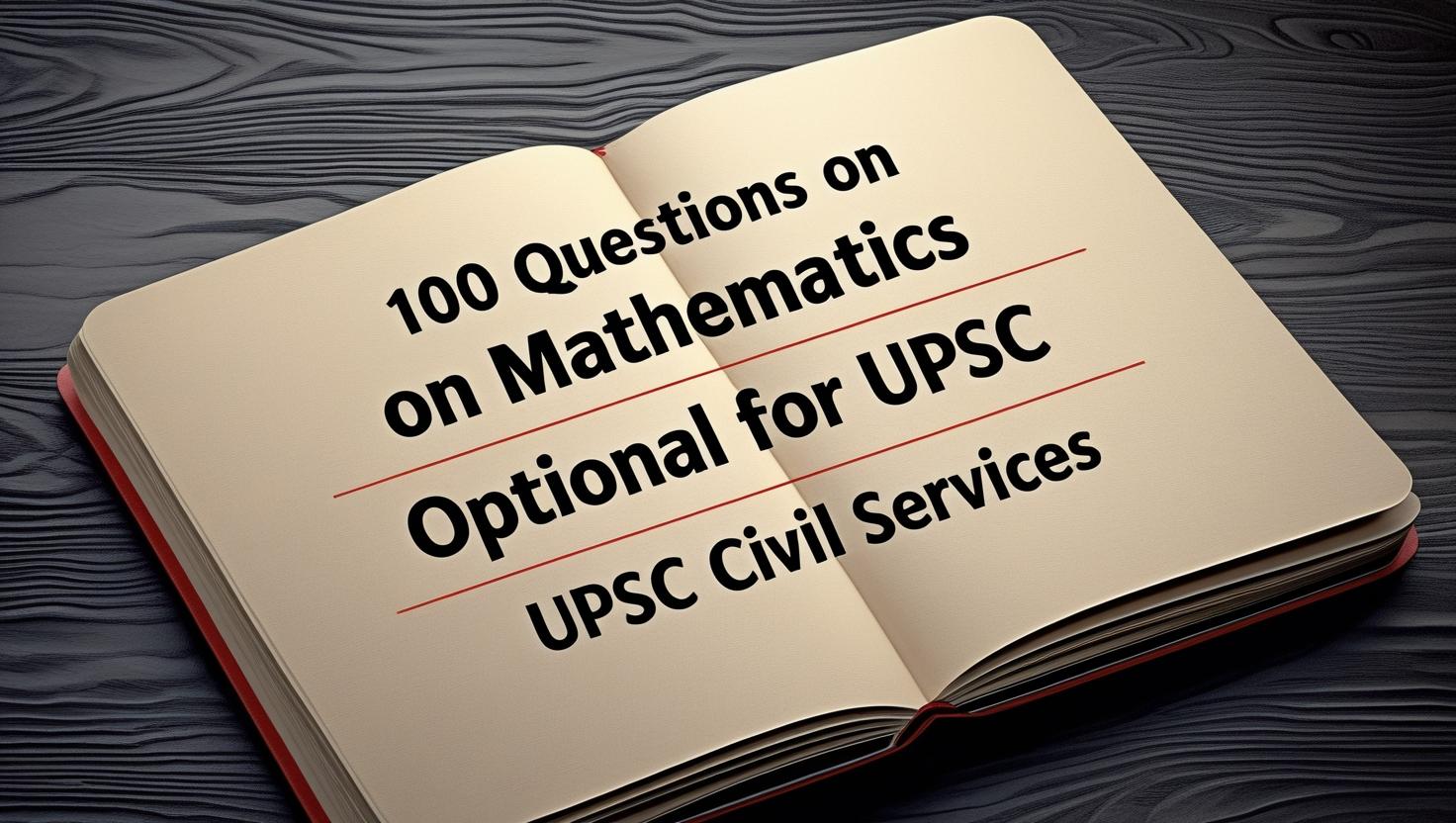 100 Questions on Mathematics Optional for UPSC Civil Services