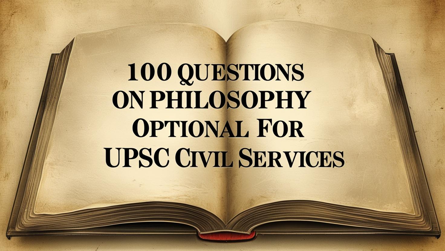 100 Questions on Philosophy Optional for UPSC Civil Services