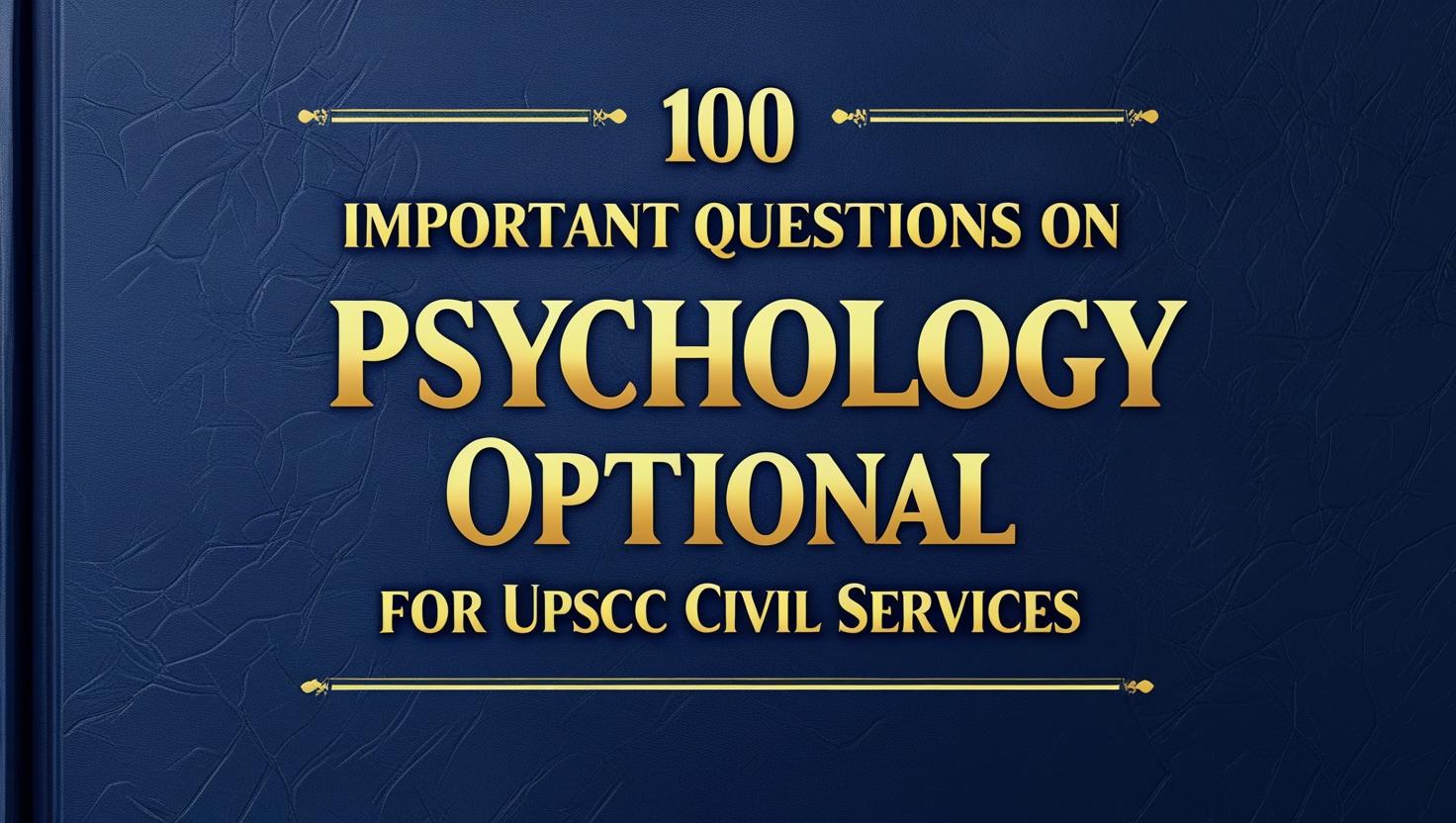 Important Questions on Psychology Optional for UPSC Civil Services