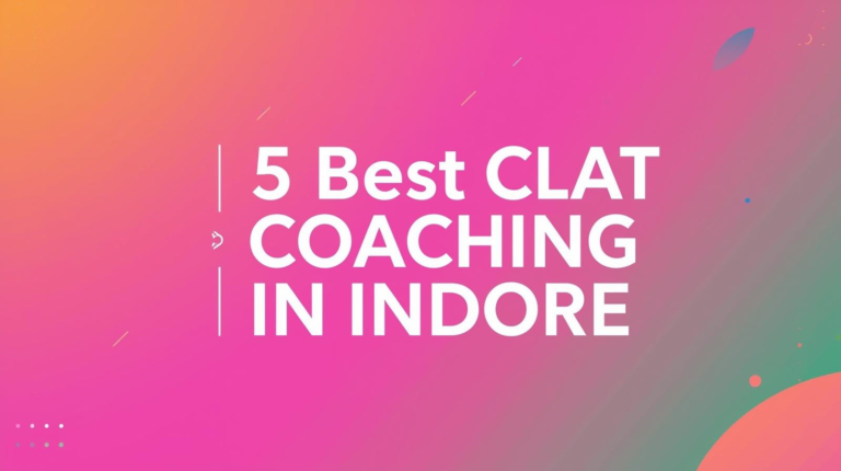 5 Best CLAT Coaching in Indore