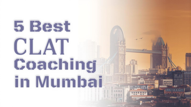 5 Best CLAT Coaching in Mumbai