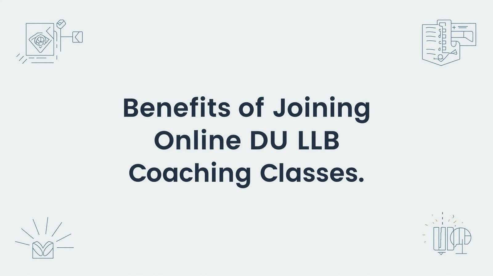 Benefits of Joining Online DU LLB Coaching Classes
