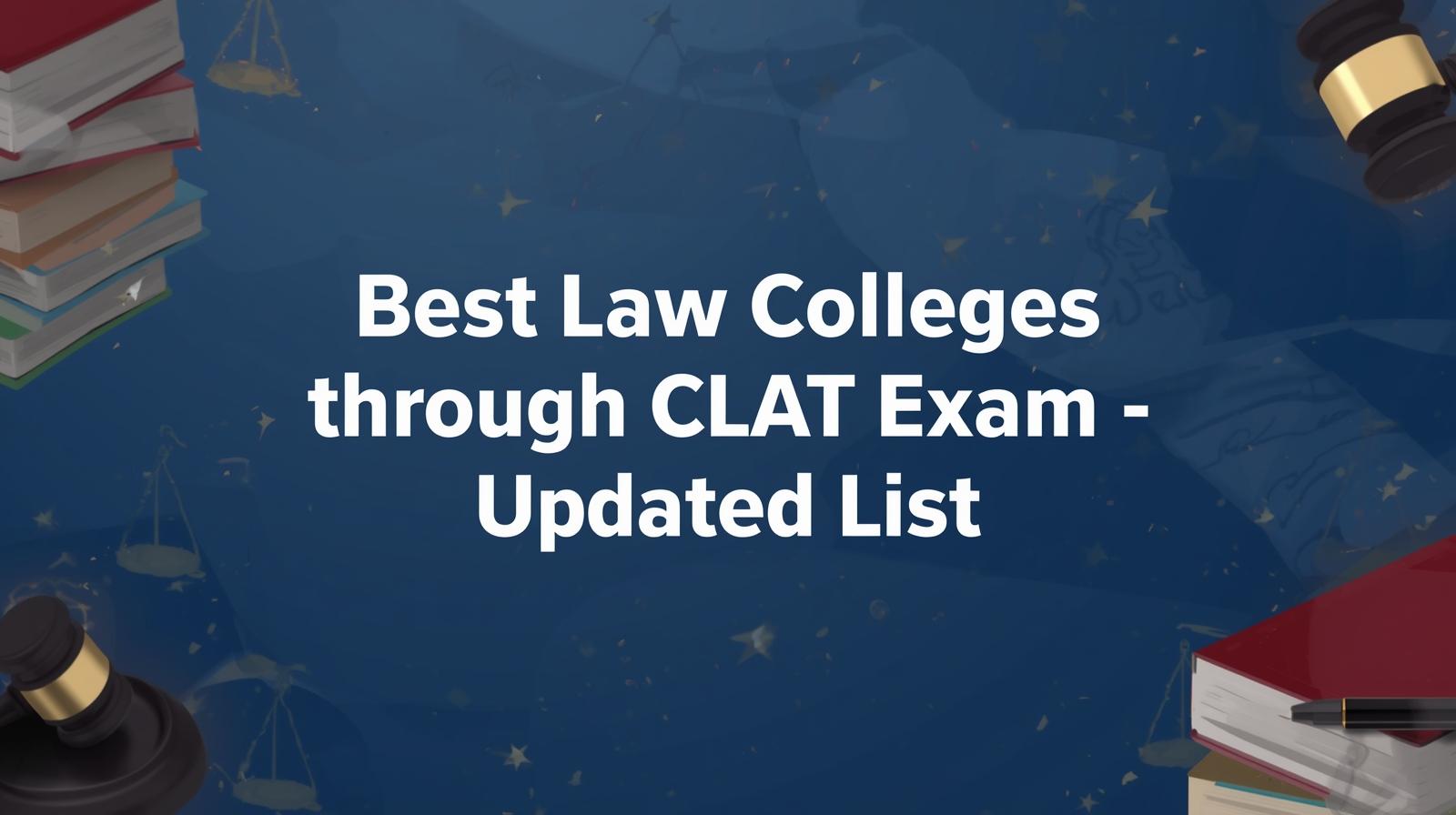 Best Law Colleges through CLAT Exam – Updated List