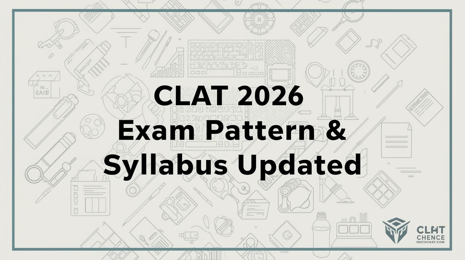 CLAT 2026 Exam Pattern and Syllabus