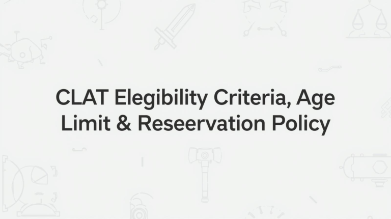 CLAT Eligibility Criteria, Age Limit & Reservation Policy