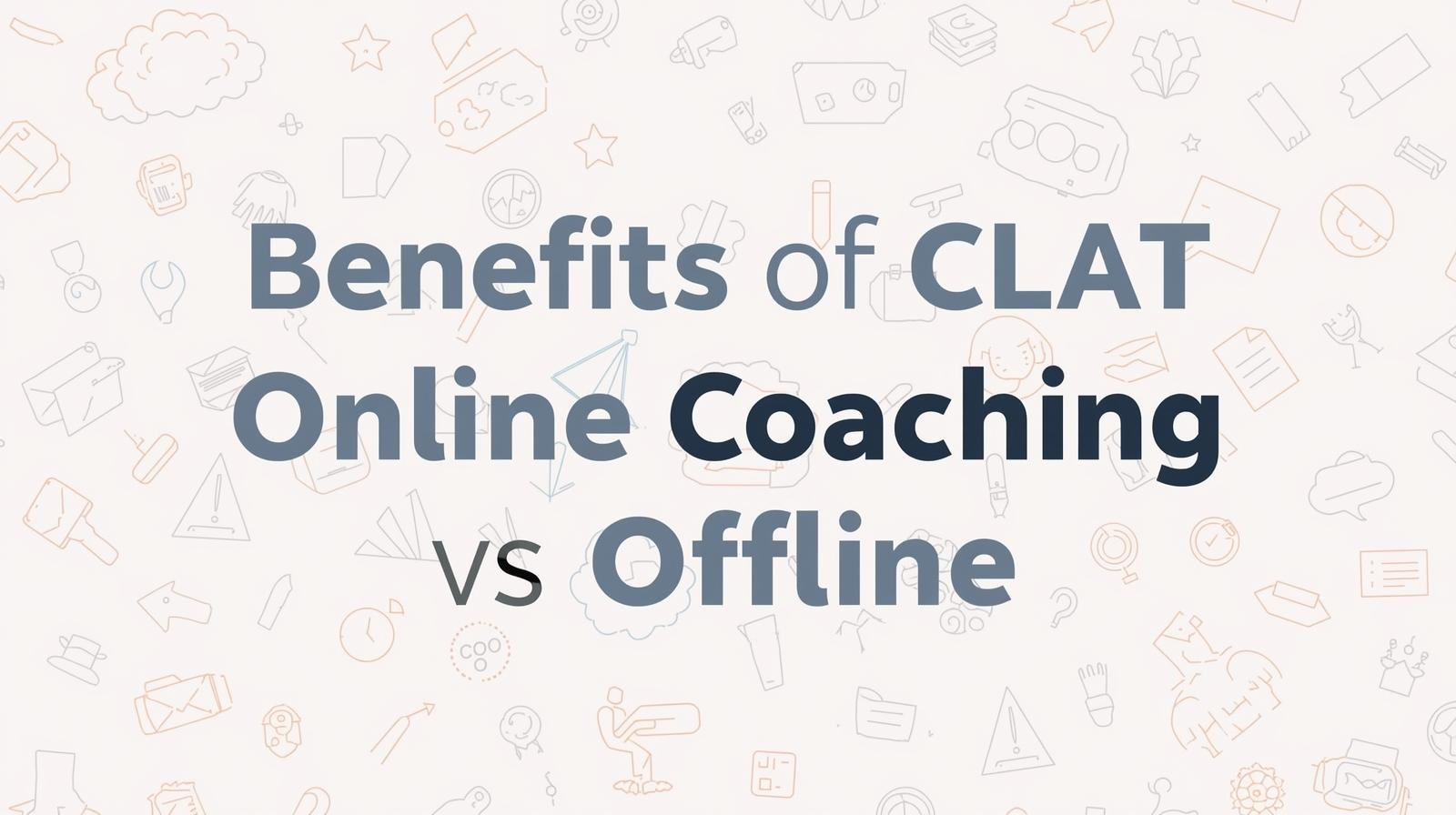 CLAT online vs offline coaching