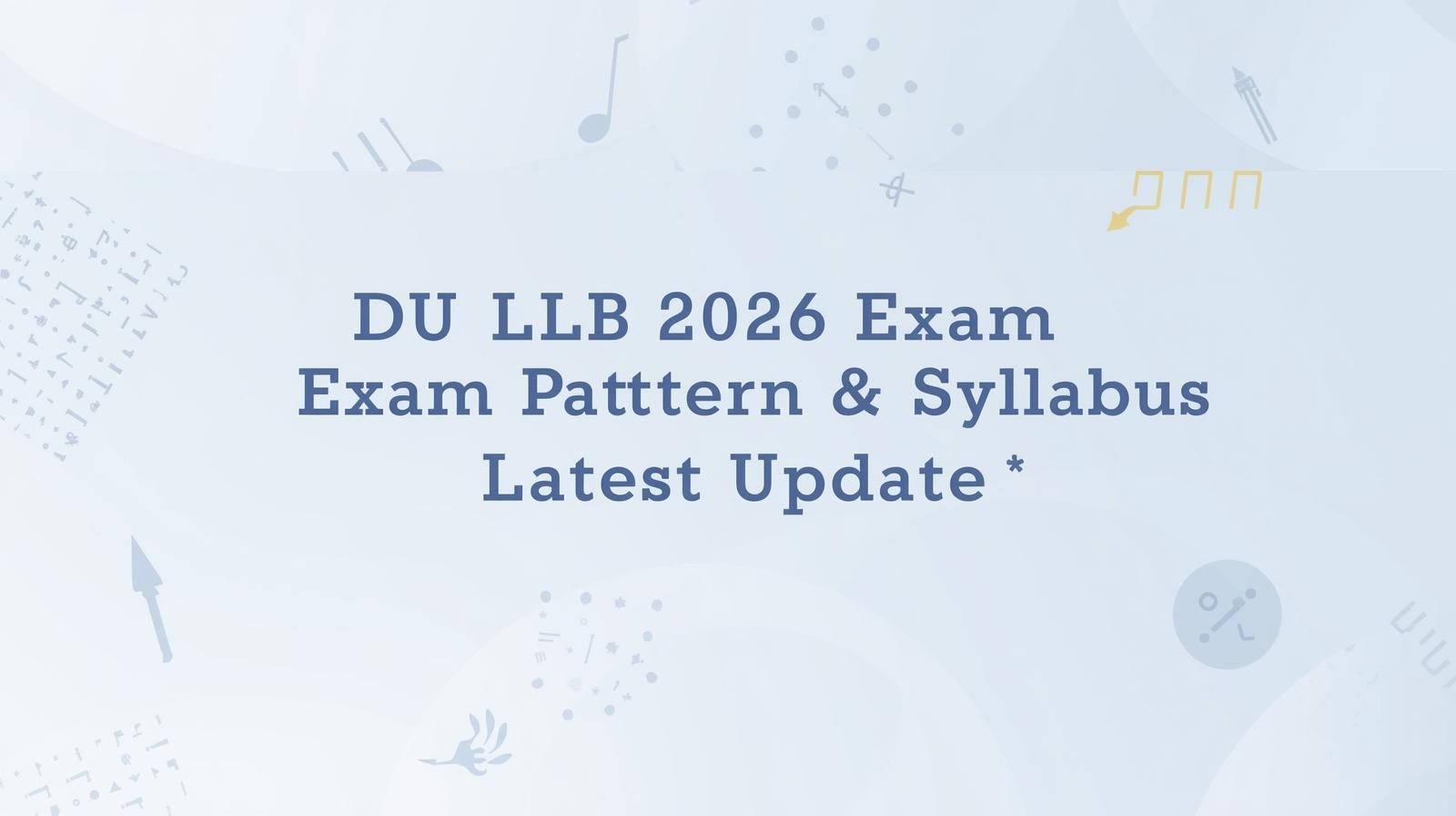 DU LLB 2026 Exam Pattern & Syllabus