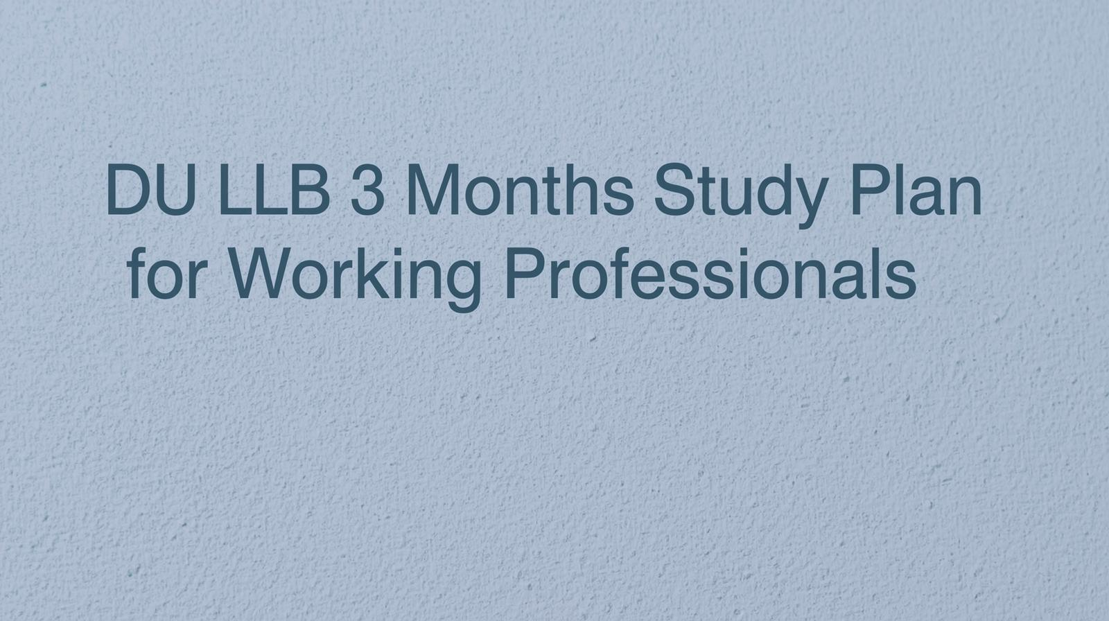 DU LLB 3 Months Study Plan for Working Professionals
