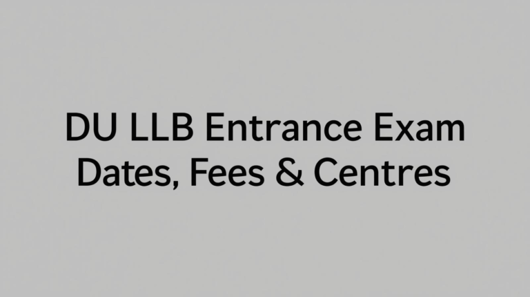 DU LLB Entrance Exam Dates, Fees & Centres