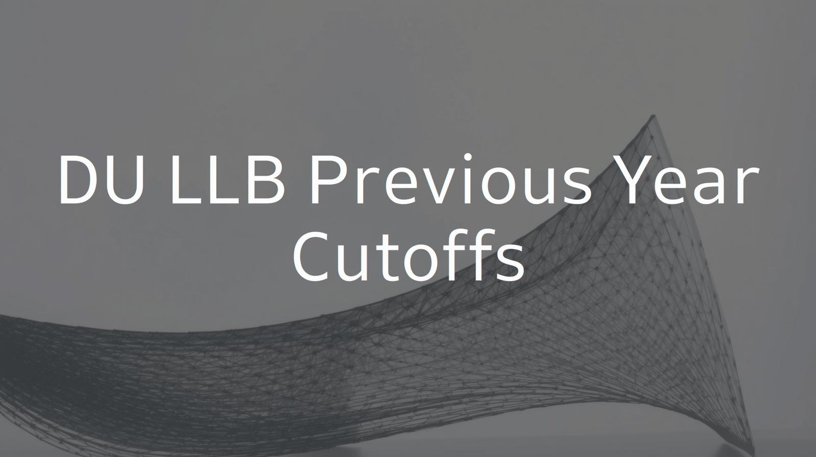 DU LLB Previous Year Cutoffs – General, OBC, SC, ST, EWS