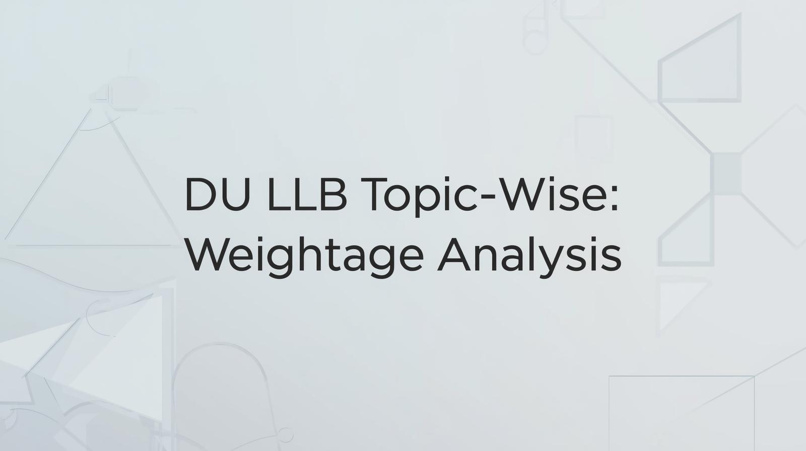DU LLB Topic-Wise Weightage Analysis