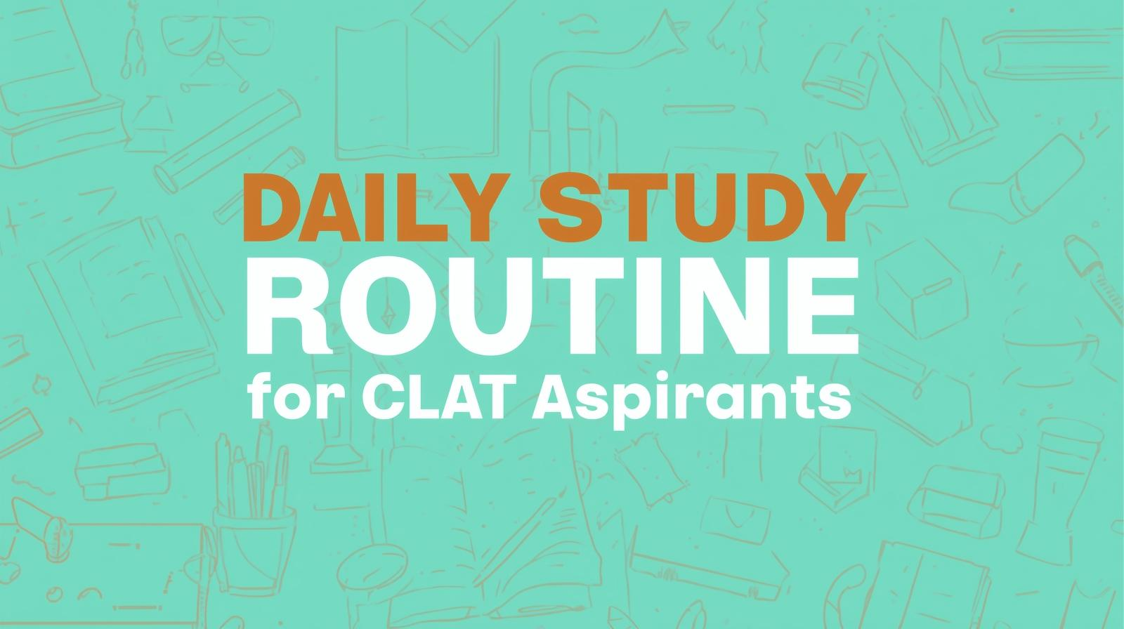 Daily Study Routine for CLAT Aspirants