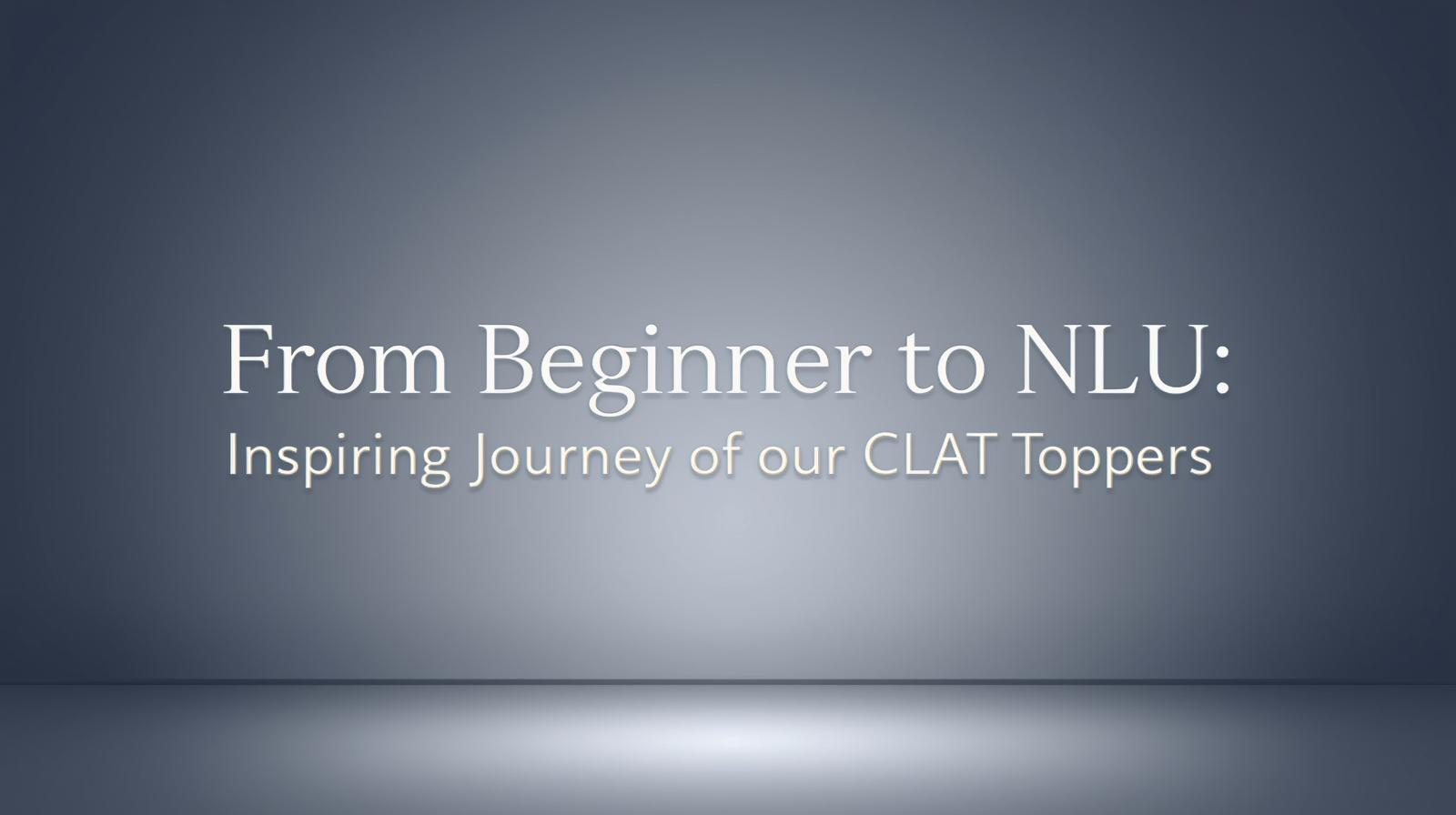 22. From Beginner to NLU Inspiring Journey of Our CLAT Toppers