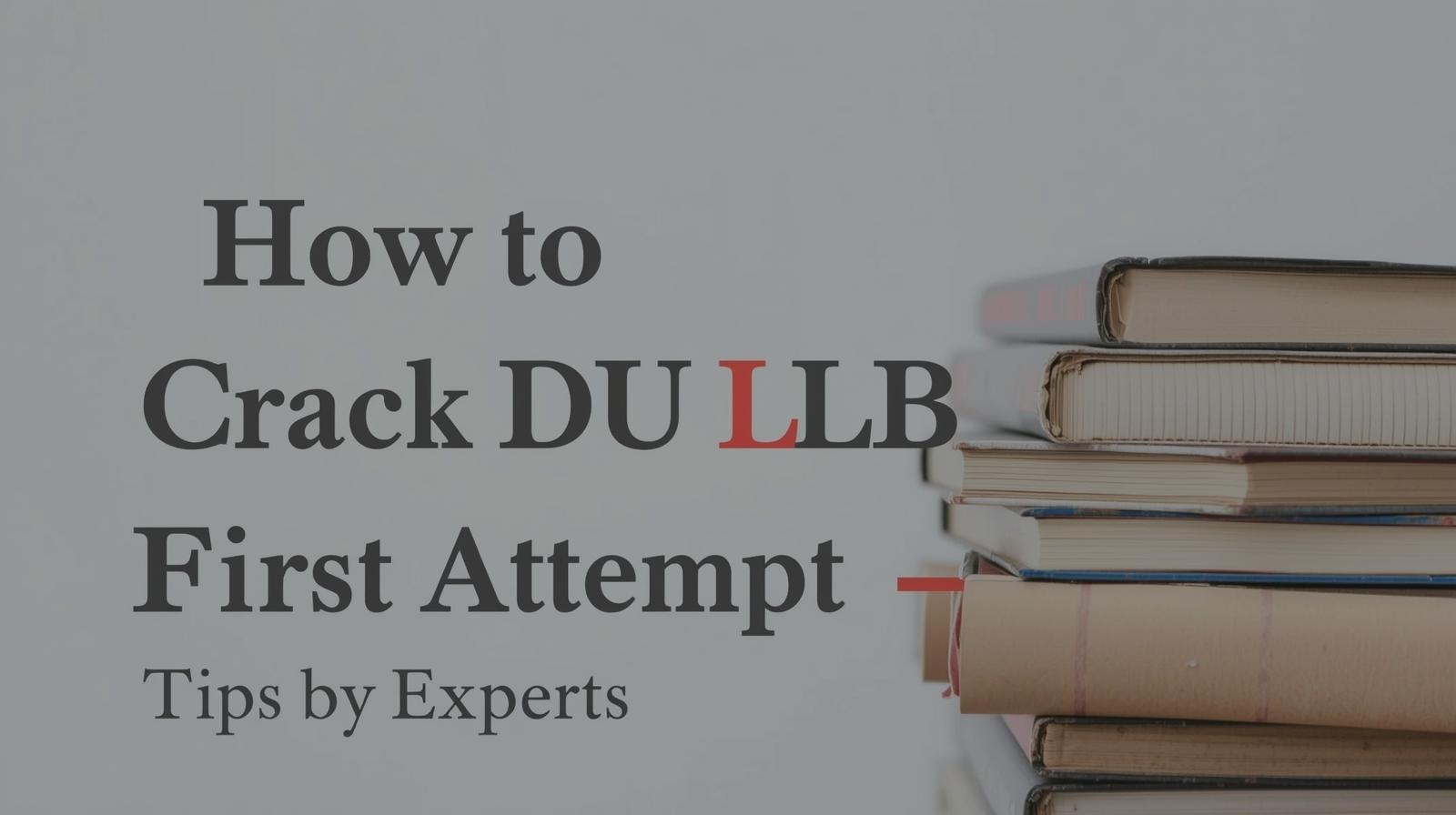 How to Crack DU LLB in First Attempt – Tips by Experts