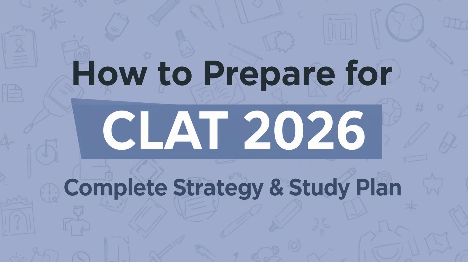 How to Prepare for CLAT 2026