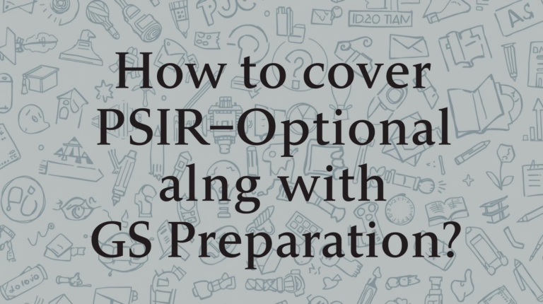 How to cover PSIR Optional Along with GS Preparation