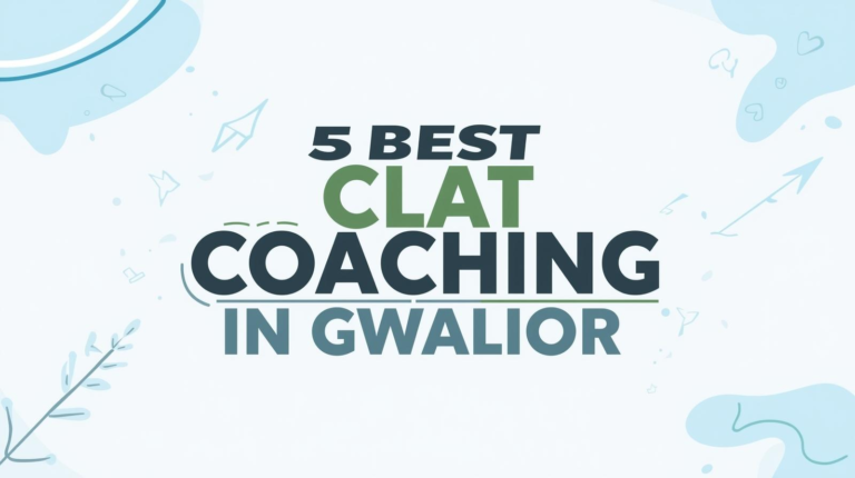 5 Best CLAT Coaching in Gwalior