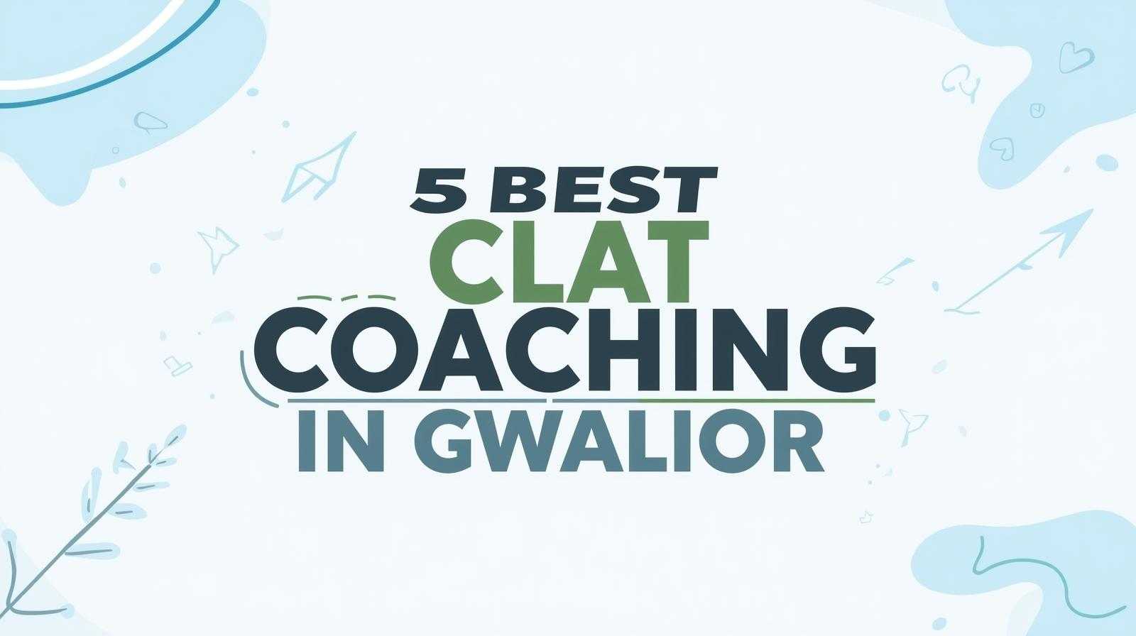 5 Best CLAT Coaching in Gwalior