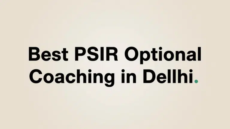Best PSIR Optional Coaching in Delhi