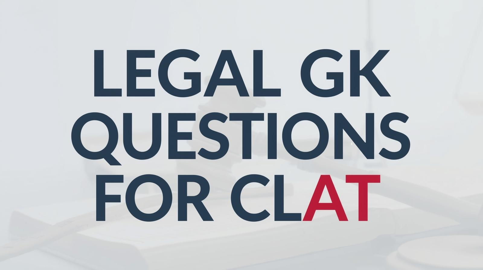 Legal GK Questions for CLAT