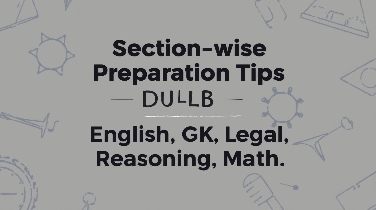 Section-wise Preparation Tips for DU LLB