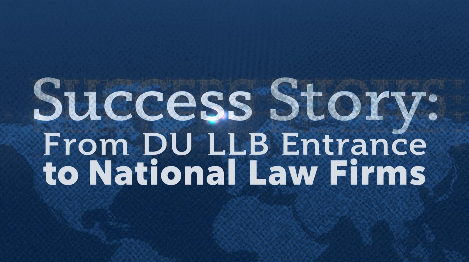 Success Story From DU LLB Entrance to National Law Firms