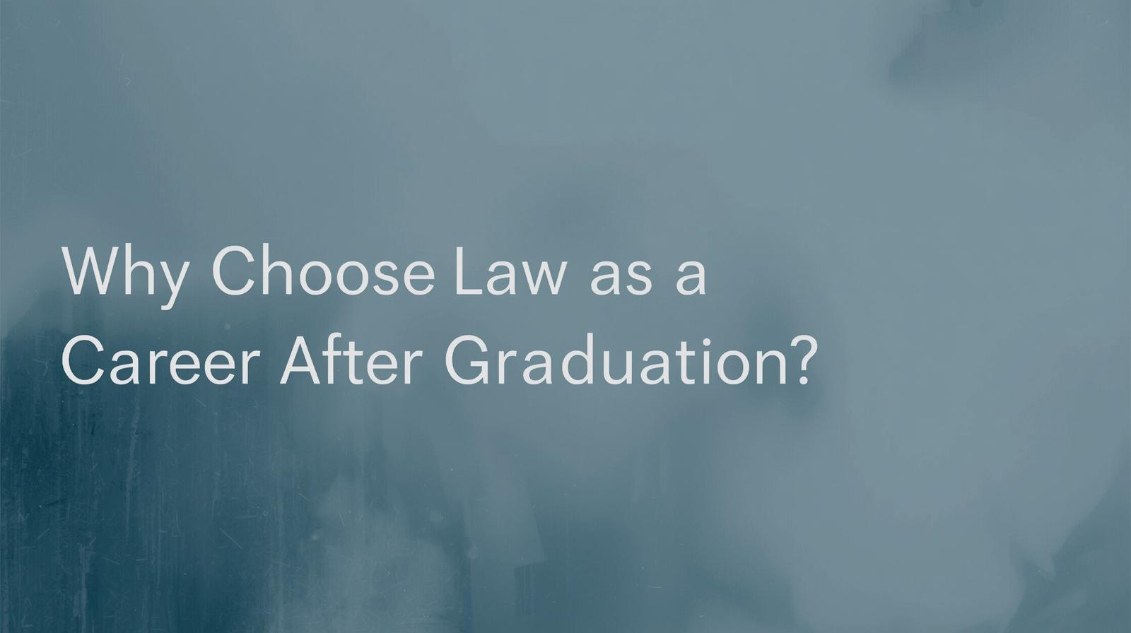 Why Choose Law as a Career After Graduation