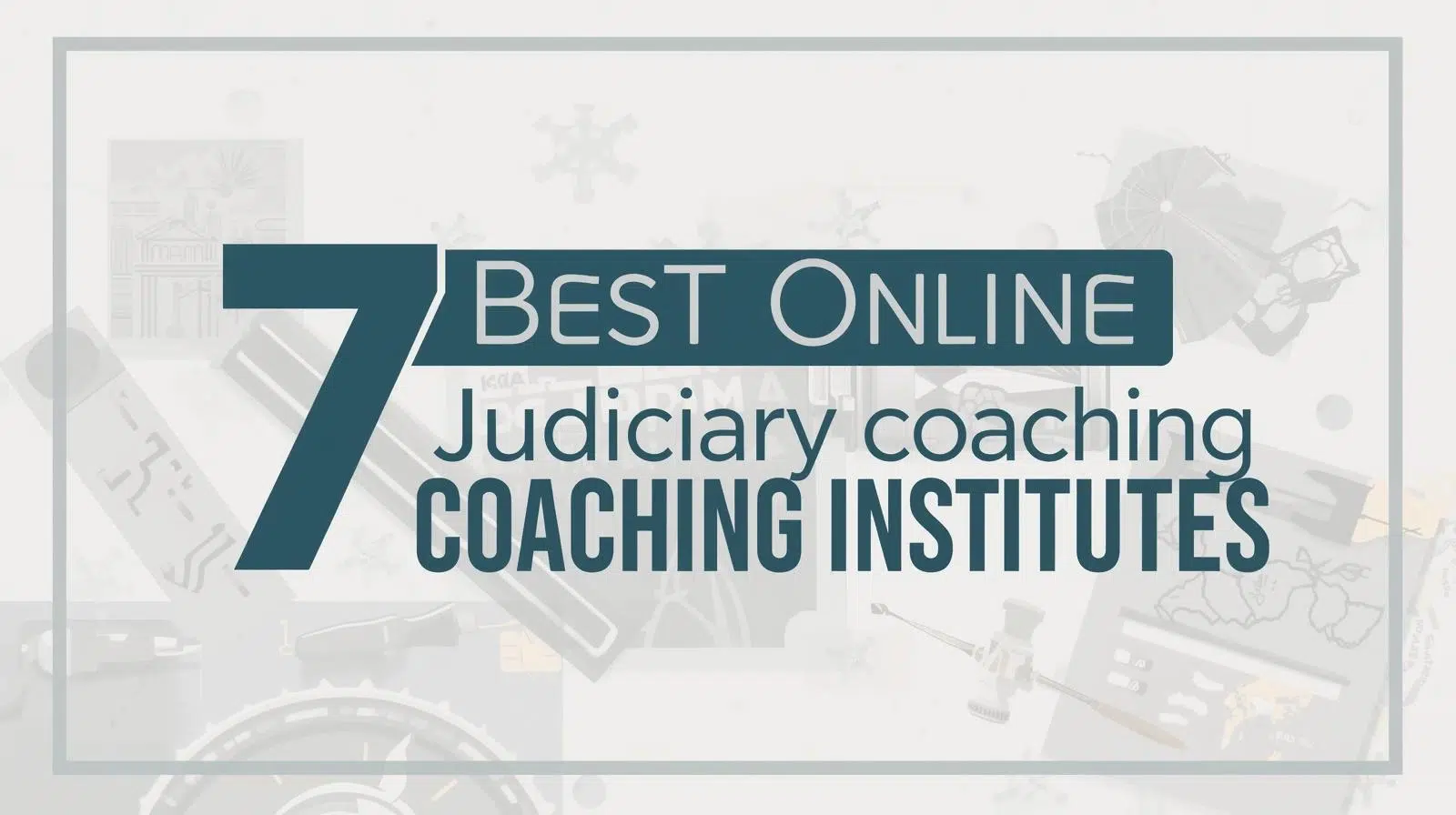 7 Best Online Judiciary Coaching Institutes