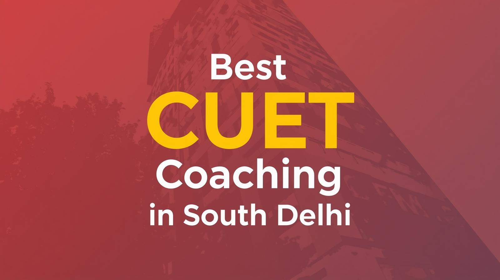 Best CUET Coaching in South Delhi
