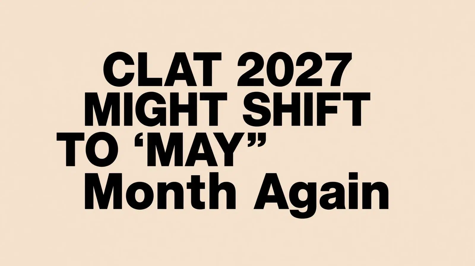 CLAT 2027 Might Shift To _MAY_ Month Again