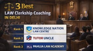 3 Best Law Clerkship Coaching in Delhi